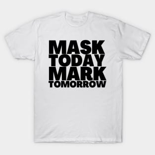 Revelation 13-17 Mask Today Mark Tomorrow Black Text T-Shirt